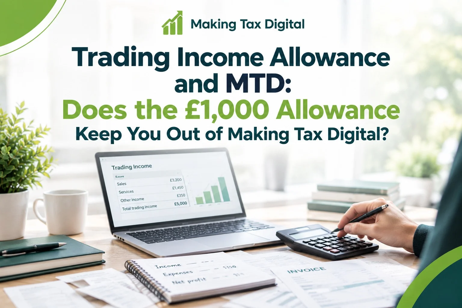 Trading Income Allowance and MTD: Does the £1,000 Allowance Keep You Out of Making Tax Digital